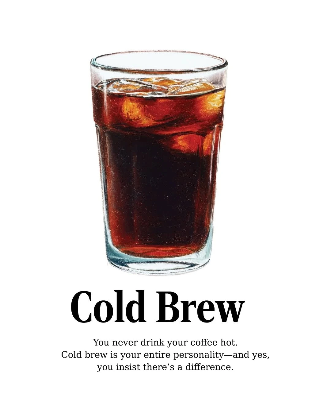 Cold Brew: an illustrated glass of iced coffee above a serif headline and a line of copy